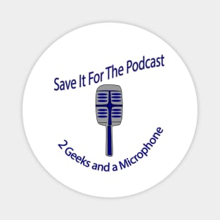 Save it For The Podcast! Magnet